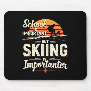 School Is Important But Skiing Is Importanter Skii Mouse Mat