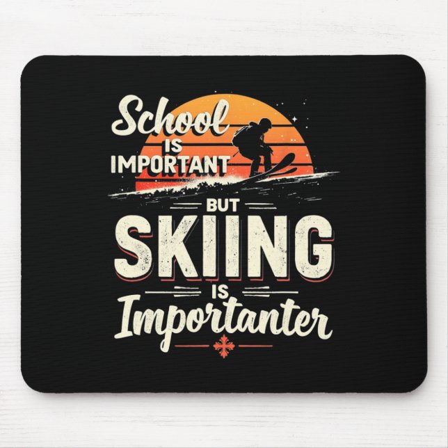 School Is Important But Skiing Is Importanter Skii Mouse Mat (Front)