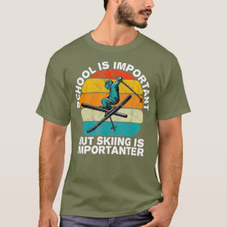 School is Important But Skiing is Importanter T-Shirt