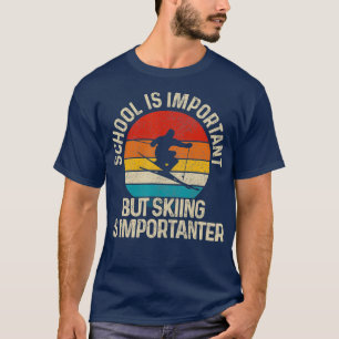 School Is Important But Skiing Is Importanter T-Shirt