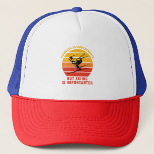 School Is Important But Skiing Is Importanter Trucker Hat