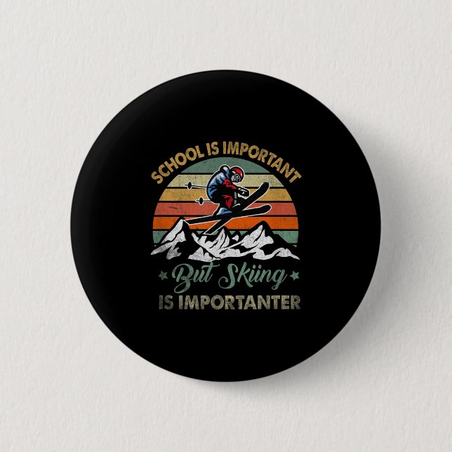 School Is Important But Skiing Is Importanter Vint 6 Cm Round Badge (Front)
