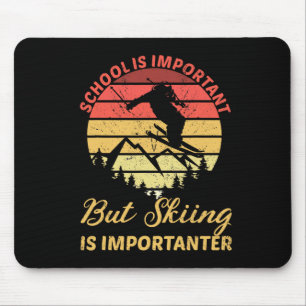 School Is Important But Skiing Is Importanter Yout Mouse Mat