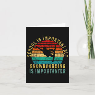 School Is Important But Snowboarding Is Importante Card