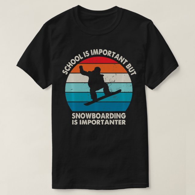 School Is Important But Snowboarding Is Importante T-Shirt (Design Front)