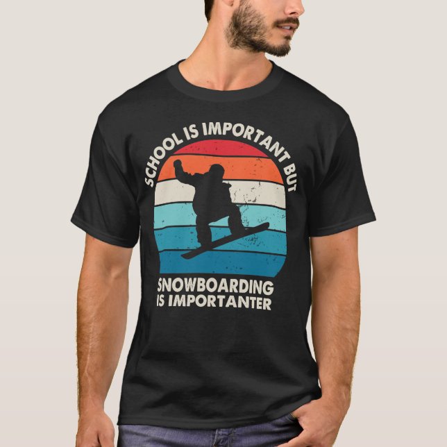 School Is Important But Snowboarding Is Importante T-Shirt (Front)