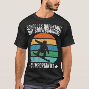 School Is Important But Snowboarding Is Importante T-Shirt