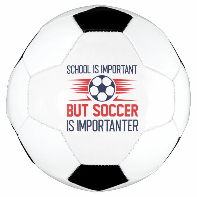 School Is Important But Soccer Is Importanter Football (Front)