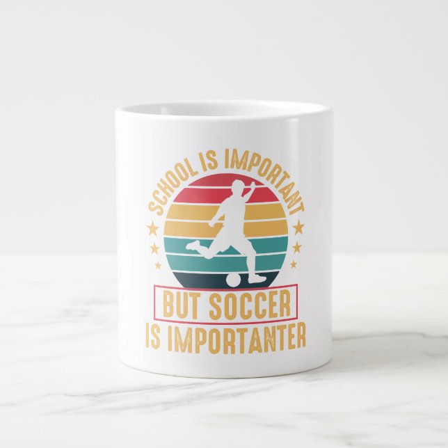 School Is Important But Soccer Is Importanter  Large Coffee Mug (Front)