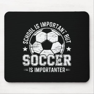 School Is Important But Soccer Is Importanter Play Mouse Mat