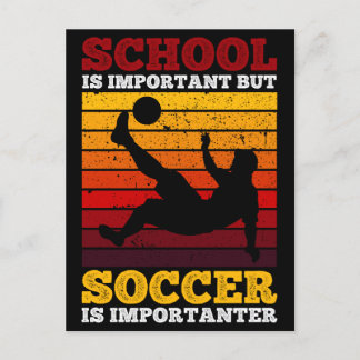 School Is Important But Soccer Is Importanter Postcard