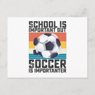 School Is Important But Soccer Is Importanter Postcard