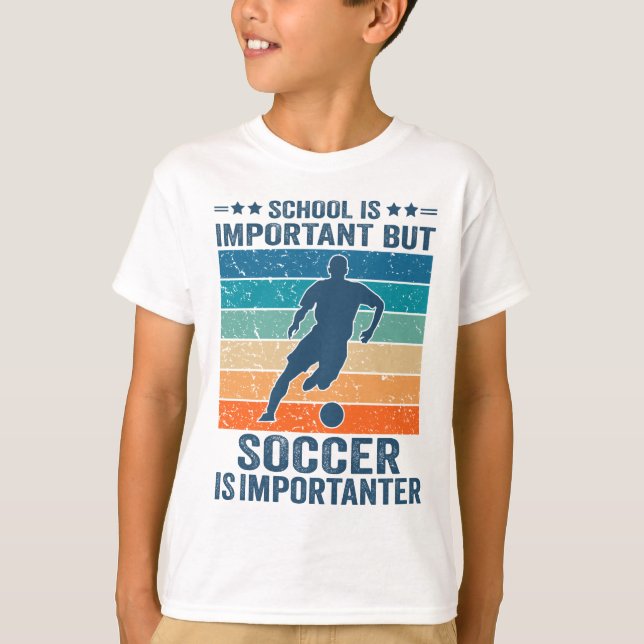 School Is Important But Soccer Is Importanter T-Shirt (Front)