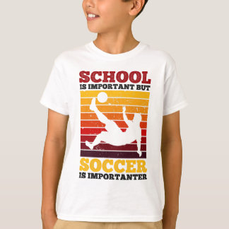 School Is Important But Soccer Is Importanter T-Shirt