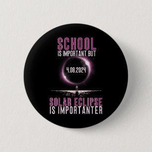School Is Important But Solar Eclipse Is Important 6 Cm Round Badge