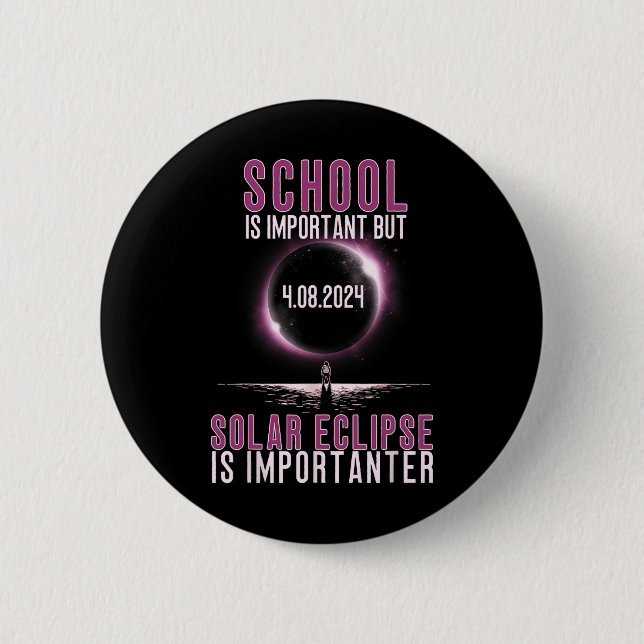 School Is Important But Solar Eclipse Is Important 6 Cm Round Badge (Front)
