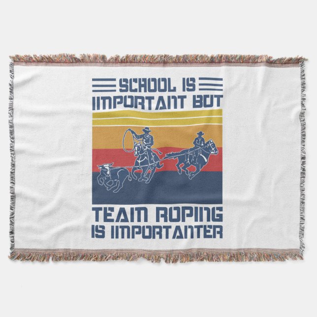School Is Important But Team Roping Is Importanter Throw Blanket (Front)