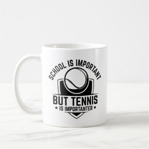 School Is Important But Tennis Is Importanter Coffee Mug