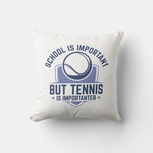 School Is Important But Tennis Is Importanter Cushion (Front)