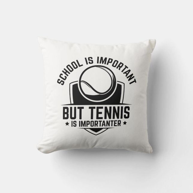 School Is Important But Tennis Is Importanter Cushion (Front)