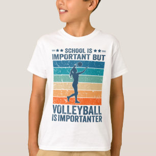 School Is Important But Volleyball Is Importanter T-Shirt