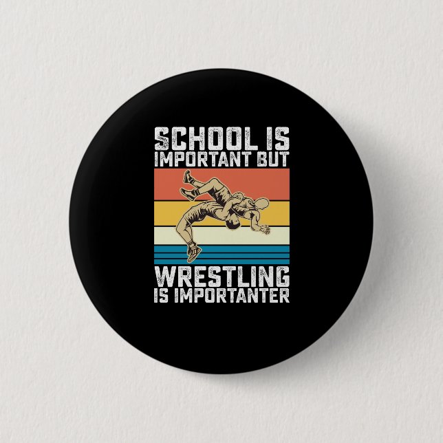 School Is Important But Wrestling Is Importanter 6 Cm Round Badge (Front)