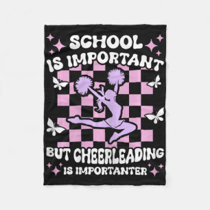 School Is Important Cheerleading Is Importanter Ch Fleece Blanket