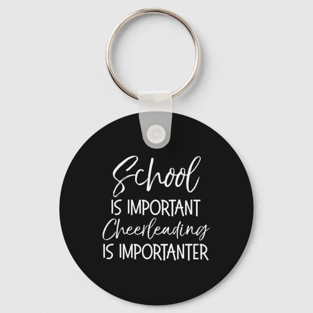 School Is Important Cheerleading Is Importanter Fu Key Ring (Front)