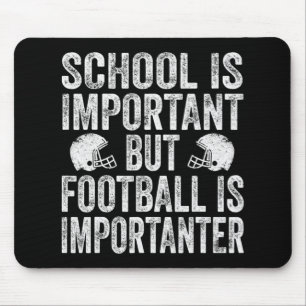 School Is Important Football Is Importanter Footba Mouse Mat