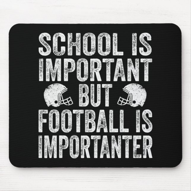 School Is Important Football Is Importanter Footba Mouse Mat (Front)