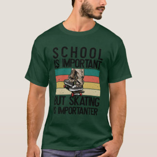 School is important friend T-Shirt