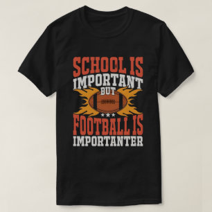 School is Important, Funny American Football T-Shirt