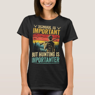 School Is Important Hunting Is Importanter Shirt