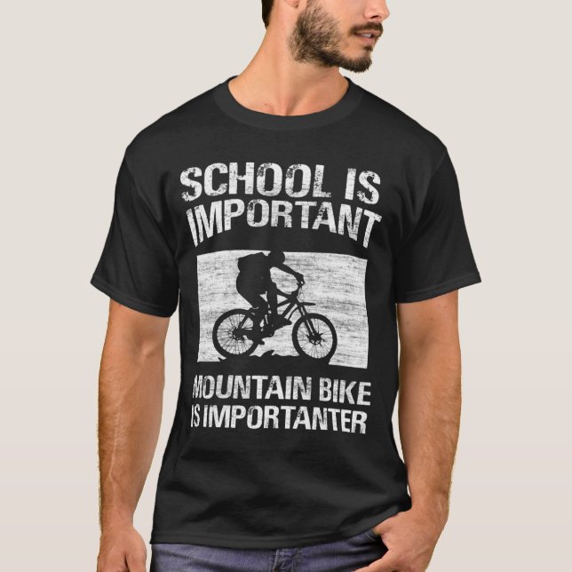 school is important mountain bike is importanter T-Shirt (Front)