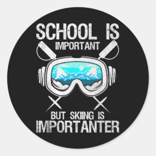 School Is Important Skiing Importanter Monoski Ski Classic Round Sticker