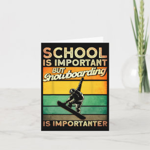 School Is Important Snowboarding Snowboarders Card