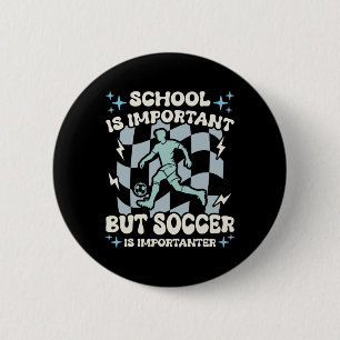 School Is Important Soccer Is Importanter Boys Fun 6 Cm Round Badge