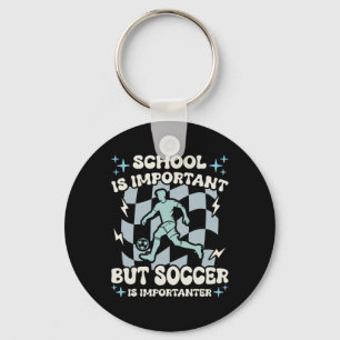 School Is Important Soccer Is Importanter Boys Fun Key Ring