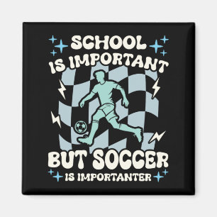 School Is Important Soccer Is Importanter Boys Fun Magnet
