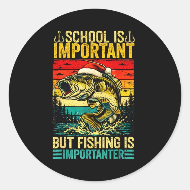 School Is Imrtant But Fishing Funny Christmas Fish Classic Round Sticker (Front)