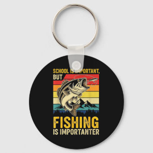 School Is Imrtant But Fishing Is Imrtanter Fish B Key Ring