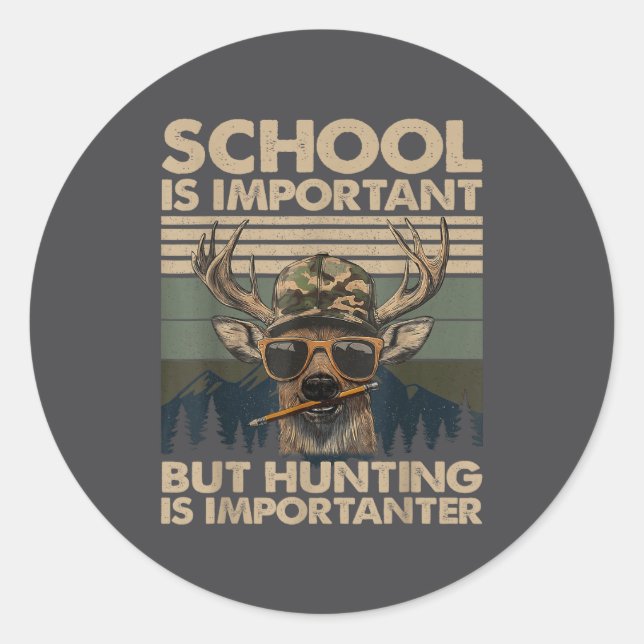 School Is Imrtant But Hunting Is Imrtanter Deer Hu Classic Round Sticker (Front)