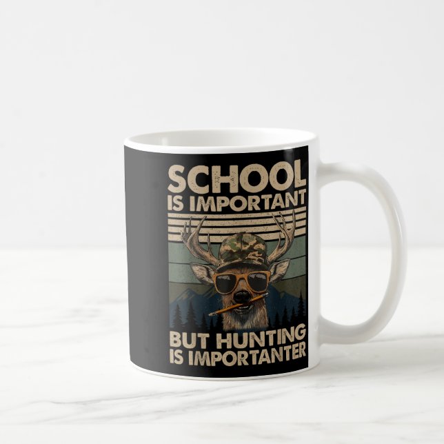 School Is Imrtant But Hunting Is Imrtanter Deer Hu Coffee Mug (Right)