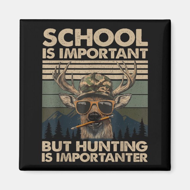 School Is Imrtant But Hunting Is Imrtanter Deer Hu Magnet (Front)