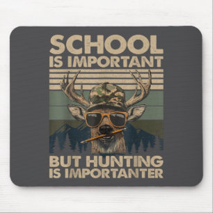 School Is Imrtant But Hunting Is Imrtanter Deer Hu Mouse Mat