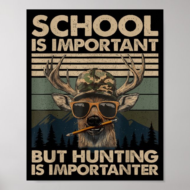 School Is Imrtant But Hunting Is Imrtanter Deer Hu Poster (Front)