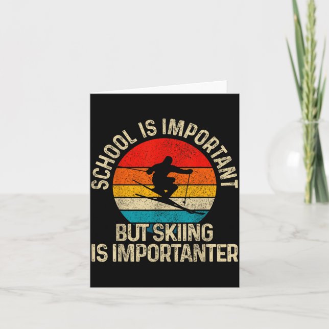 School Is Imrtant But Skiing Is Imrtanter Ski Funn Card (Front)