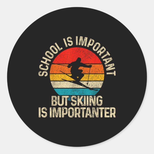 School Is Imrtant But Skiing Is Imrtanter Ski Funn Classic Round Sticker (Front)