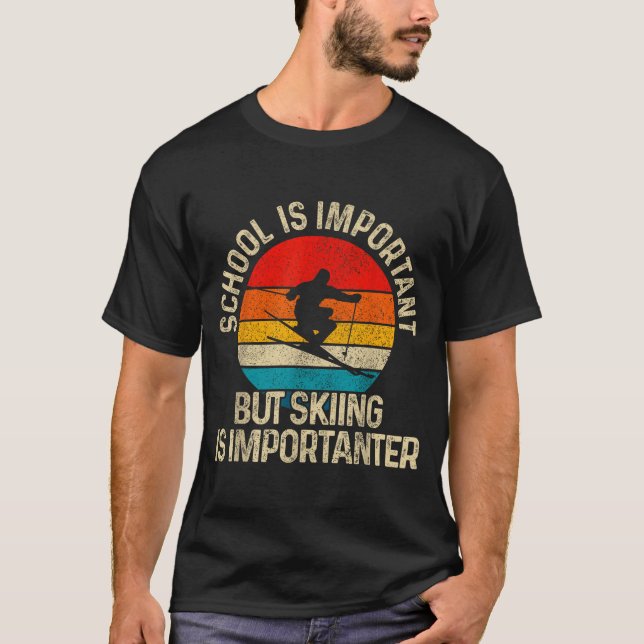 School Is Imrtant But Skiing Is Imrtanter Ski Funn T-Shirt (Front)