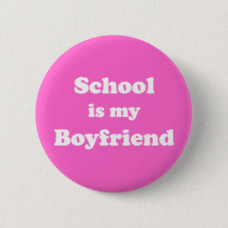 School Is My Boyfriend Button